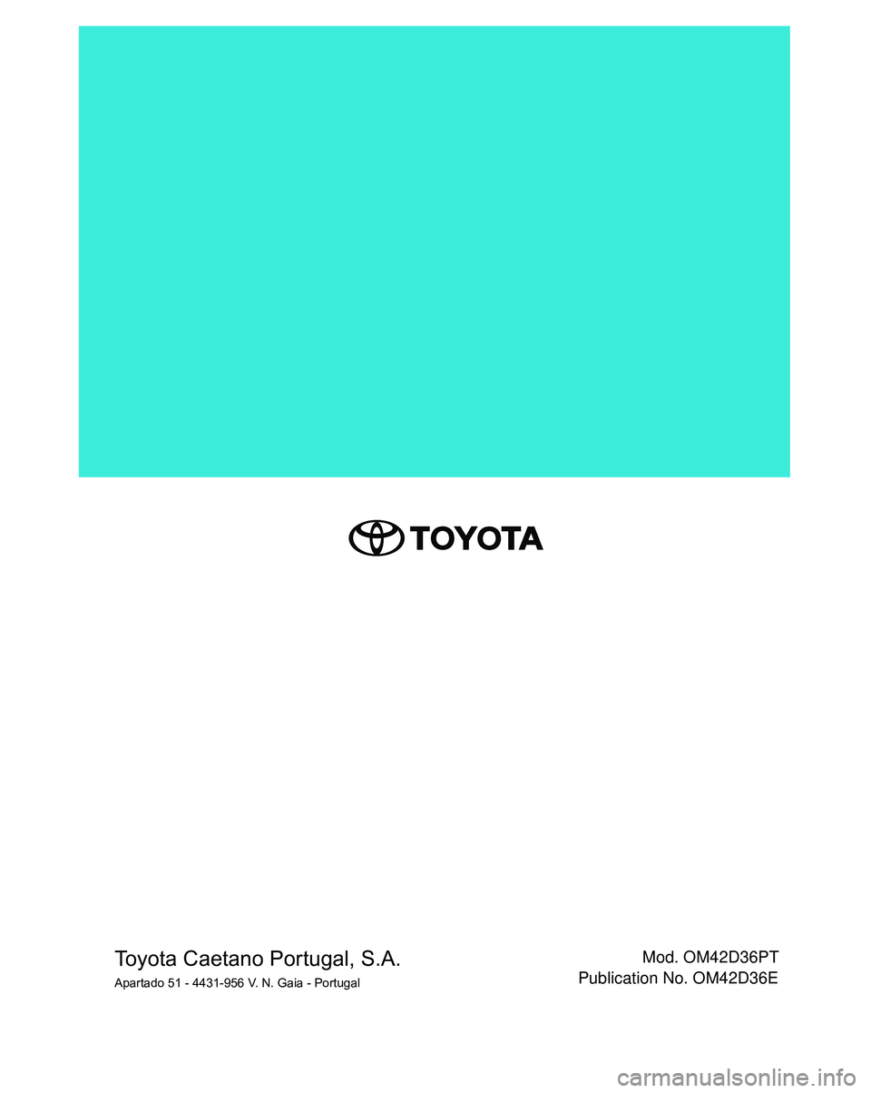 TOYOTA RAV4 2022  Manual de utilização (in Portuguese) Mod. OM42D36PT
Publication No. OM42D36EToyota Caetano Portugal, S.A.Apartado 51 - 4431-956 V. N. Gaia - Portugal 