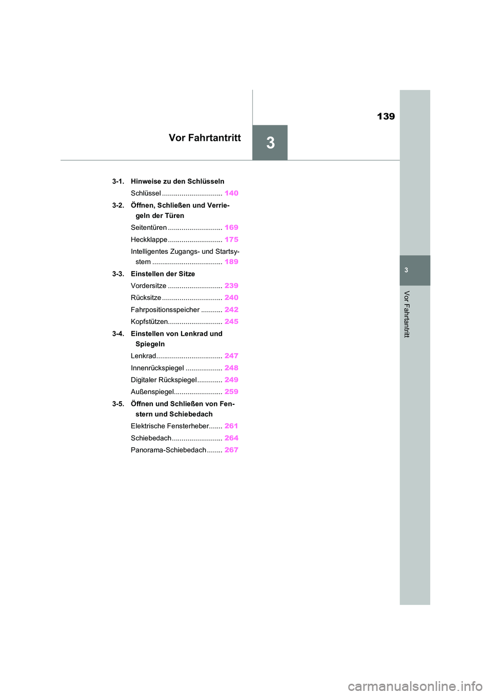 TOYOTA RAV4 2021  Betriebsanleitungen (in German) 3
139
3
Vor Fahrtantritt
Vor Fahrtantritt
3-1. Hinweise zu den Schlüsseln 
Schlüssel ............................... 140 
3-2. Öffnen, Schließen und Verrie- 
geln der Türen 
Seitentüren ........