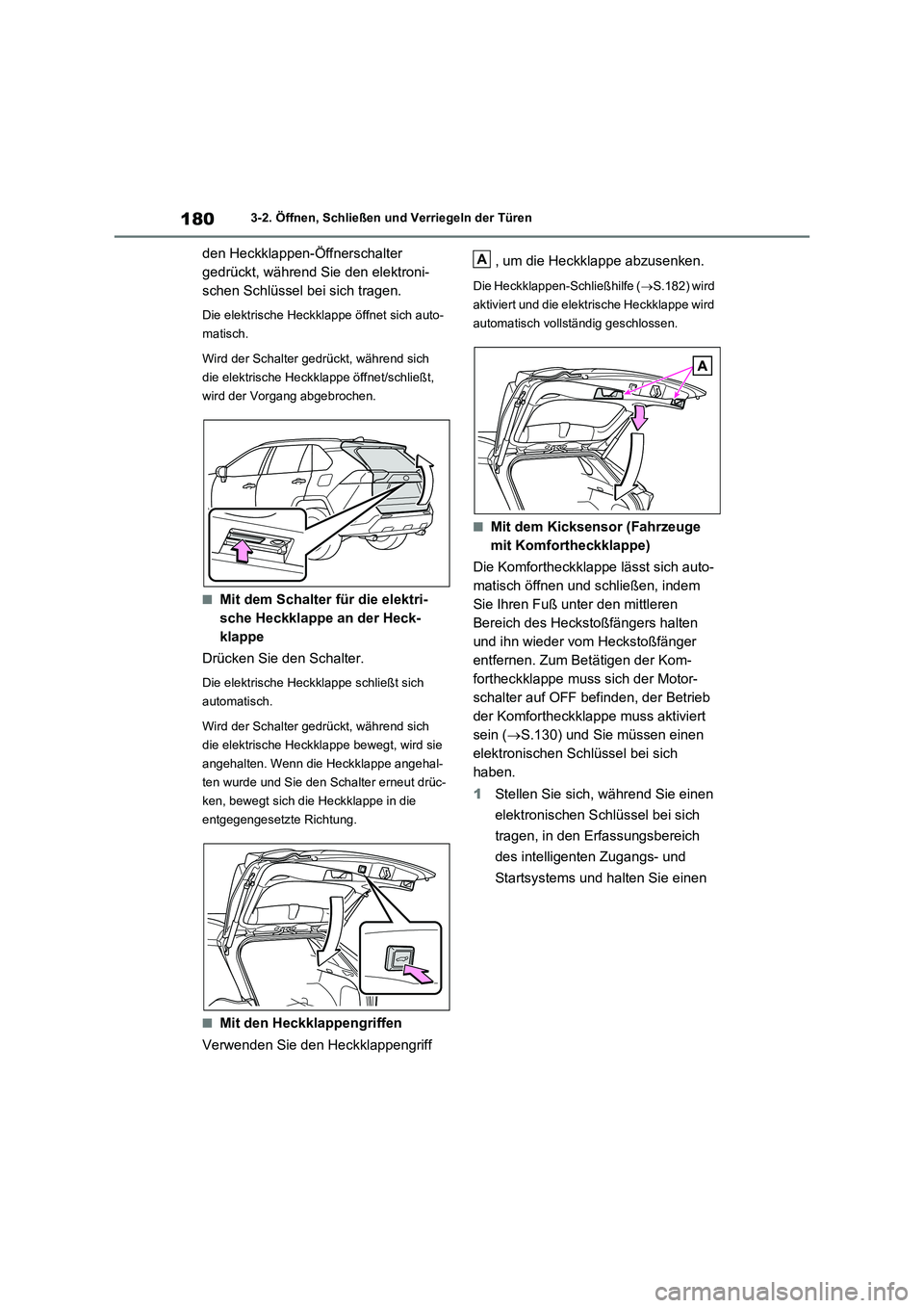TOYOTA RAV4 2021 Betriebsanleitungen (in German) 1803-2. Öffnen, Schließen und Verriegeln der Türen
den Heckklappen-Öffnerschalter
gedrückt, während Sie den elektroni-
schen Schlüssel bei sich tragen.
Die elektrische Heckklappe öffnet sich TOYOTA RAV4 2021 Betriebsanleitungen (in German) 1803-2. Öffnen, Schließen und Verriegeln der Türen
den Heckklappen-Öffnerschalter
gedrückt, während Sie den elektroni-
schen Schlüssel bei sich tragen.
Die elektrische Heckklappe öffnet sich