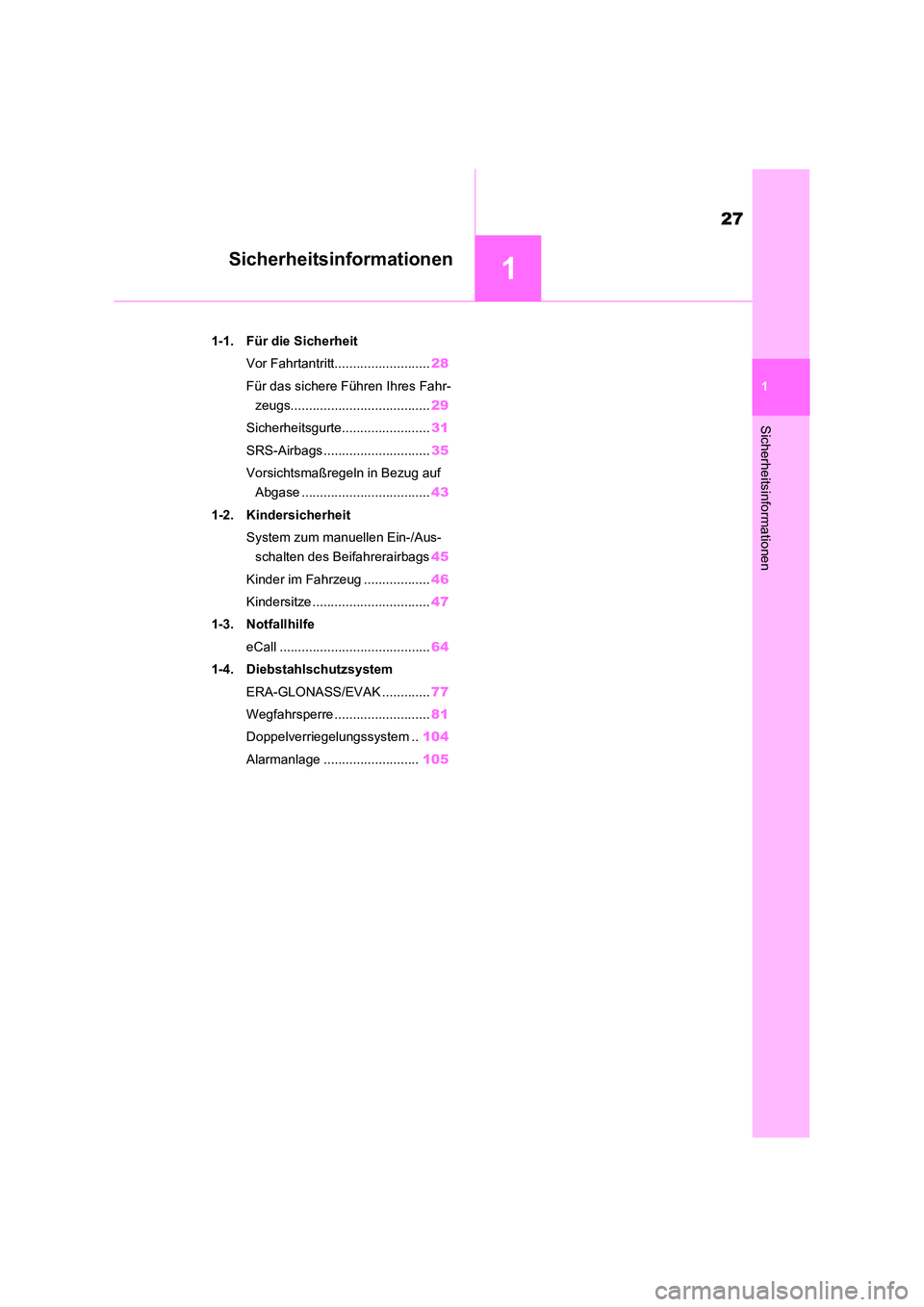 TOYOTA RAV4 2021  Betriebsanleitungen (in German) 1
27
1
Sicherheitsinformationen
Sicherheitsinformationen
1-1. Für die Sicherheit 
Vor Fahrtantritt.......................... 28 
Für das sichere Führen Ihres Fahr- 
zeugs...........................