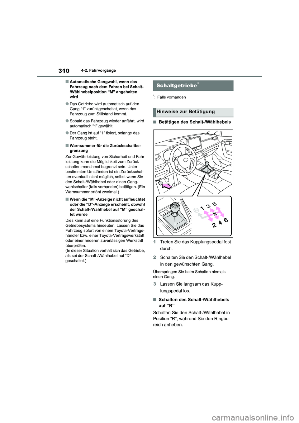 TOYOTA RAV4 2021 Betriebsanleitungen (in German) 3104-2. Fahrvorgänge
■Automatische Gangwahl, wenn das Fahrzeug nach dem Fahren bei Schalt-
/Wählhebelposition “M” angehalten
wird
●Das Getriebe wird automatisch auf den
Gang “1” zur TOYOTA RAV4 2021 Betriebsanleitungen (in German) 3104-2. Fahrvorgänge
■Automatische Gangwahl, wenn das Fahrzeug nach dem Fahren bei Schalt-
/Wählhebelposition “M” angehalten
wird
●Das Getriebe wird automatisch auf den
Gang “1” zur