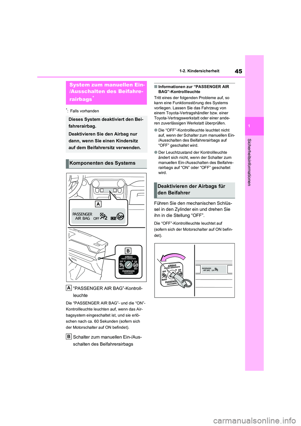 TOYOTA RAV4 2021 Betriebsanleitungen (in German) 45
1
1-2. Kindersicherheit
Sicherheitsinformationen
1-2.Kindersicherheit
*: Falls vorhanden
“PASSENGER AIR BAG”-Kontroll-
leuchte
Die “PASSENGER AIR BAG”- und die “ON”-
Kontrollleuchte TOYOTA RAV4 2021 Betriebsanleitungen (in German) 45
1
1-2. Kindersicherheit
Sicherheitsinformationen
1-2.Kindersicherheit
*: Falls vorhanden
“PASSENGER AIR BAG”-Kontroll-
leuchte
Die “PASSENGER AIR BAG”- und die “ON”-
Kontrollleuchte