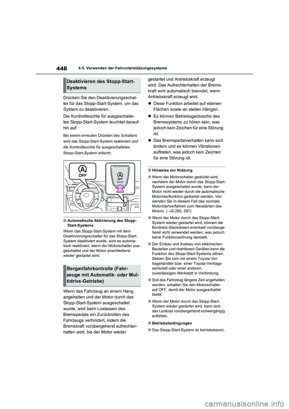 TOYOTA RAV4 2021 Betriebsanleitungen (in German) 4484-5. Verwenden der Fahrunterstützungssysteme
Drücken Sie den Deaktivierungsschal-
ter für das Stopp-Start-System, um das
System zu deaktivieren.
Die Kontrollleuchte für ausgeschalte-
tes Stopp TOYOTA RAV4 2021 Betriebsanleitungen (in German) 4484-5. Verwenden der Fahrunterstützungssysteme
Drücken Sie den Deaktivierungsschal-
ter für das Stopp-Start-System, um das
System zu deaktivieren.
Die Kontrollleuchte für ausgeschalte-
tes Stopp
