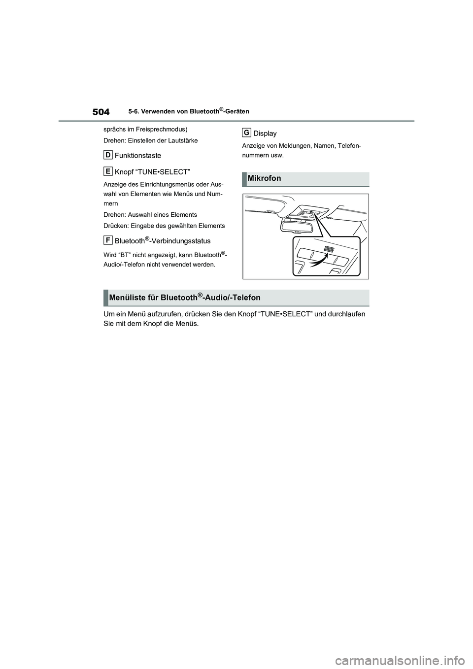 TOYOTA RAV4 2021  Betriebsanleitungen (in German) 5045-6. Verwenden von Bluetooth®-Geräten
sprächs im Freisprechmodus)
Drehen: Einstellen der Lautstärke
Funktionstaste
Knopf “TUNE•SELECT”
Anzeige des Einrichtungsmenüs oder Aus-
wahl von El