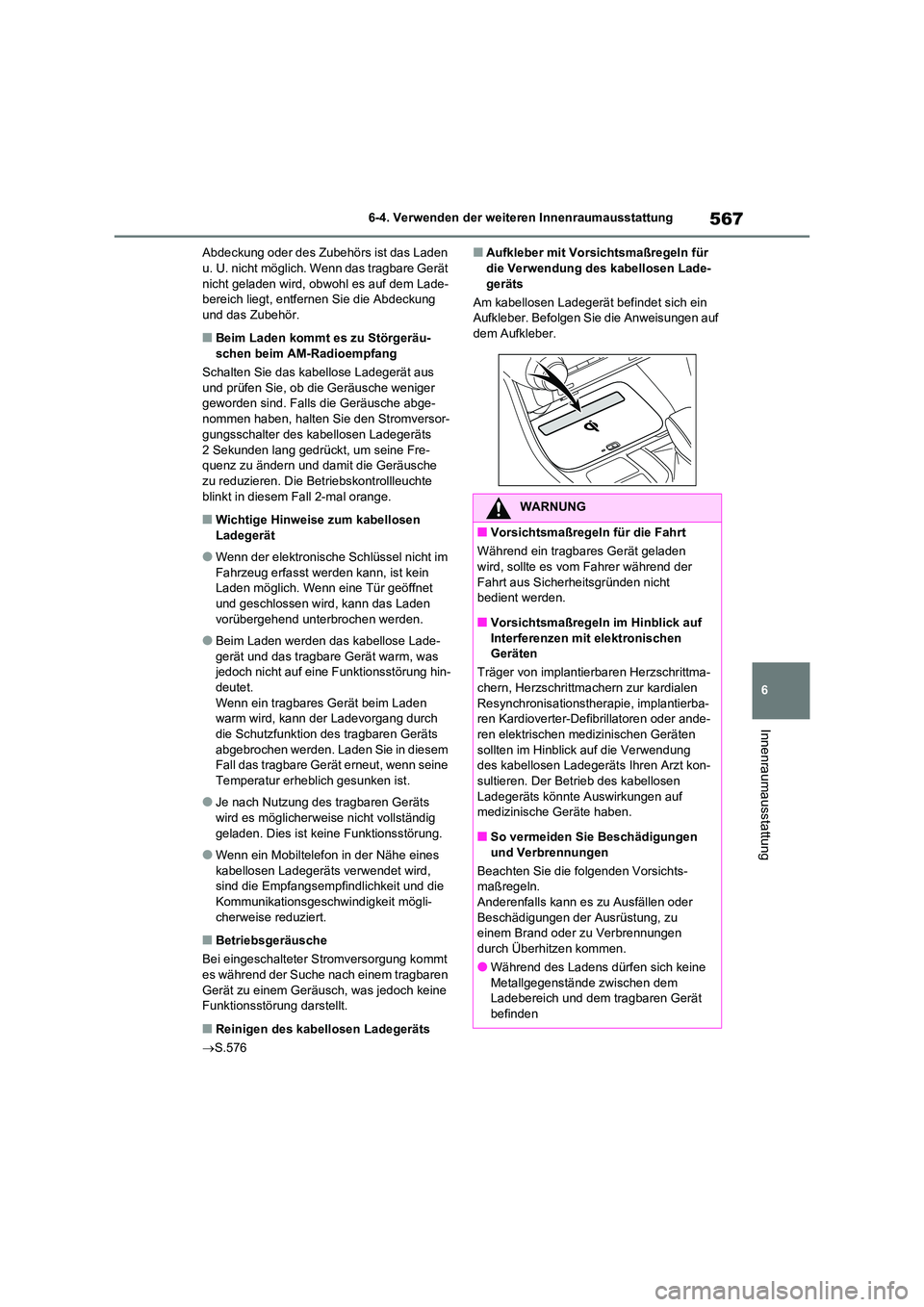 TOYOTA RAV4 2021 Betriebsanleitungen (in German) 567
6
6-4. Verwenden der weiteren Innenraumausstattung
Innenraumausstattung
Abdeckung oder des Zubehörs ist das Laden u. U. nicht möglich. Wenn das tragbare Gerät
nicht geladen wird, obwohl es TOYOTA RAV4 2021 Betriebsanleitungen (in German) 567
6
6-4. Verwenden der weiteren Innenraumausstattung
Innenraumausstattung
Abdeckung oder des Zubehörs ist das Laden u. U. nicht möglich. Wenn das tragbare Gerät
nicht geladen wird, obwohl es