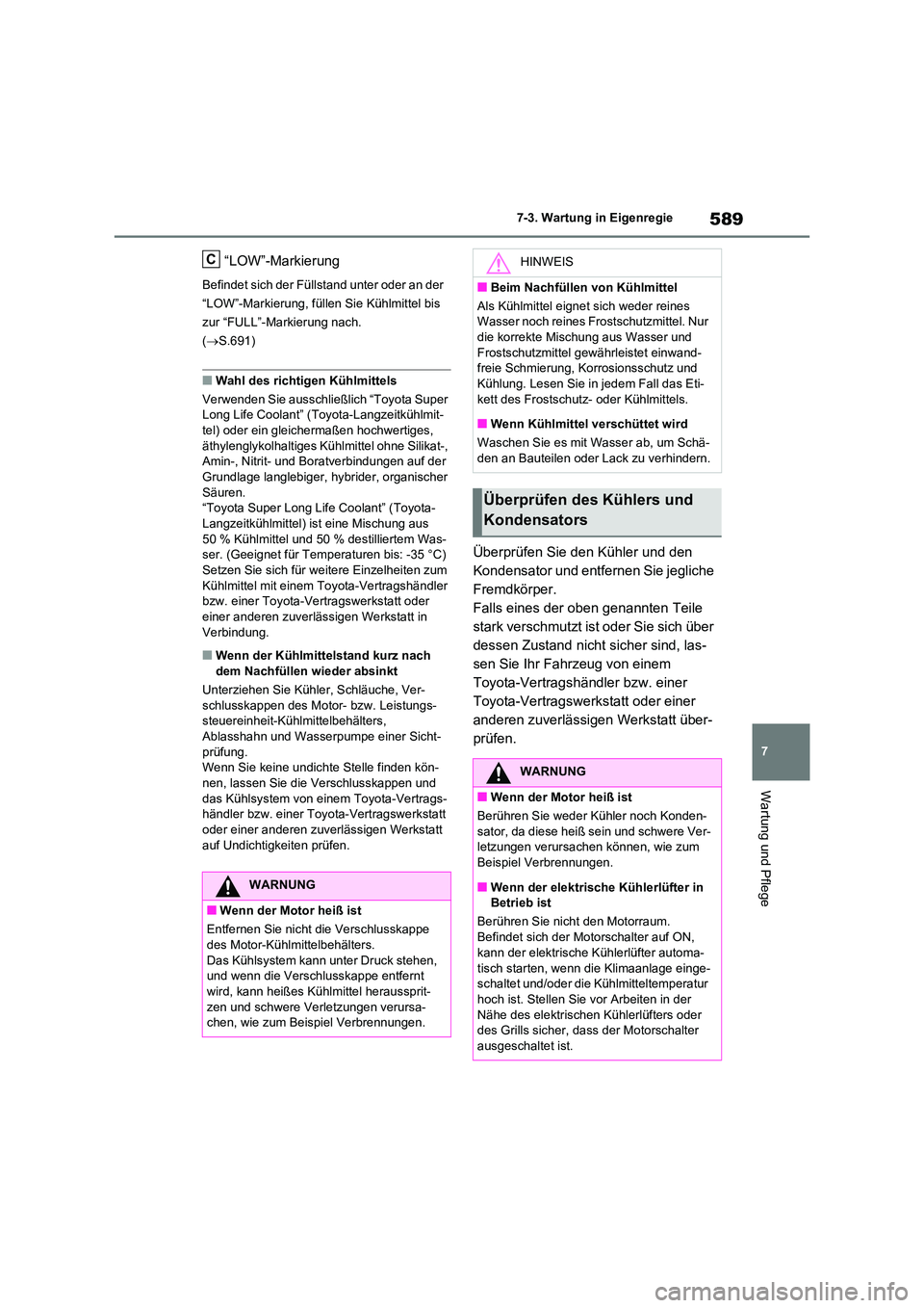 TOYOTA RAV4 2021 Betriebsanleitungen (in German) 589
7
7-3. Wartung in Eigenregie
Wartung und Pflege
“LOW”-Markierung
Befindet sich der Füllstand unter oder an der
“LOW”-Markierung, füllen Sie Kühlmittel bis
zur “FULL”-Markierung TOYOTA RAV4 2021 Betriebsanleitungen (in German) 589
7
7-3. Wartung in Eigenregie
Wartung und Pflege
“LOW”-Markierung
Befindet sich der Füllstand unter oder an der
“LOW”-Markierung, füllen Sie Kühlmittel bis
zur “FULL”-Markierung