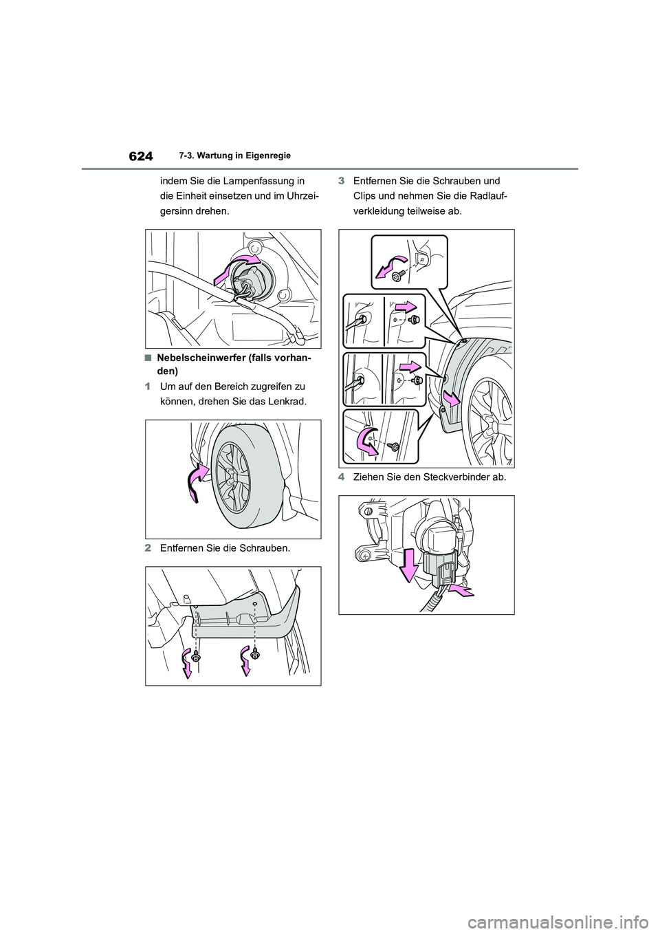 TOYOTA RAV4 2021  Betriebsanleitungen (in German) 6247-3. Wartung in Eigenregie
indem Sie die Lampenfassung in 
die Einheit einsetzen und im Uhrzei-
gersinn drehen.
■Nebelscheinwerfer (falls vorhan-
den)
1Um auf den Bereich zugreifen zu 
können, d