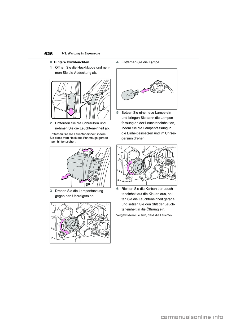 TOYOTA RAV4 2021  Betriebsanleitungen (in German) 6267-3. Wartung in Eigenregie
■Hintere Blinkleuchten
1Öffnen Sie die Heckklappe und neh-
men Sie die Abdeckung ab.
2Entfernen Sie die Schrauben und 
nehmen Sie die Leuchteneinheit ab.
Entfernen Sie