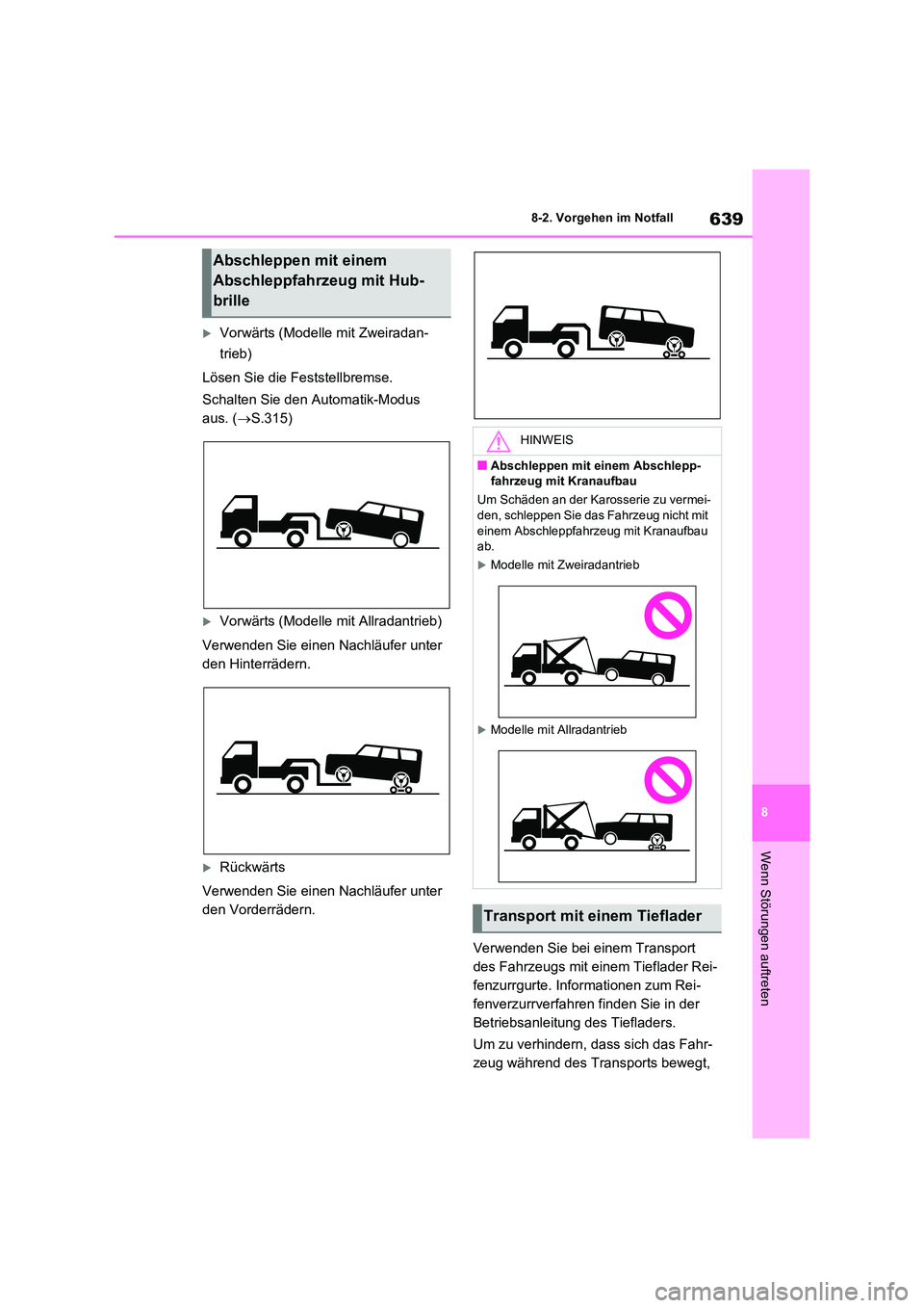 TOYOTA RAV4 2021  Betriebsanleitungen (in German) 639
8 
8-2. Vorgehen im Notfall
Wenn Störungen auftreten
Vorwärts (Modelle mit Zweiradan- 
trieb) 
Lösen Sie die Feststellbremse. 
Schalten Sie den Automatik-Modus  
aus. ( S.315)
Vorwärt