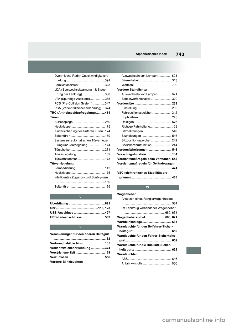 TOYOTA RAV4 2021 Betriebsanleitungen (in German) 743Alphabetischer Index
Dynamische Radar-Geschwindigkeitsre-
gelung ............................................. 391
Fernlichtassistent .............................. 323
LDA (Spurwechselwarnung mit TOYOTA RAV4 2021 Betriebsanleitungen (in German) 743Alphabetischer Index
Dynamische Radar-Geschwindigkeitsre-
gelung ............................................. 391
Fernlichtassistent .............................. 323
LDA (Spurwechselwarnung mit
