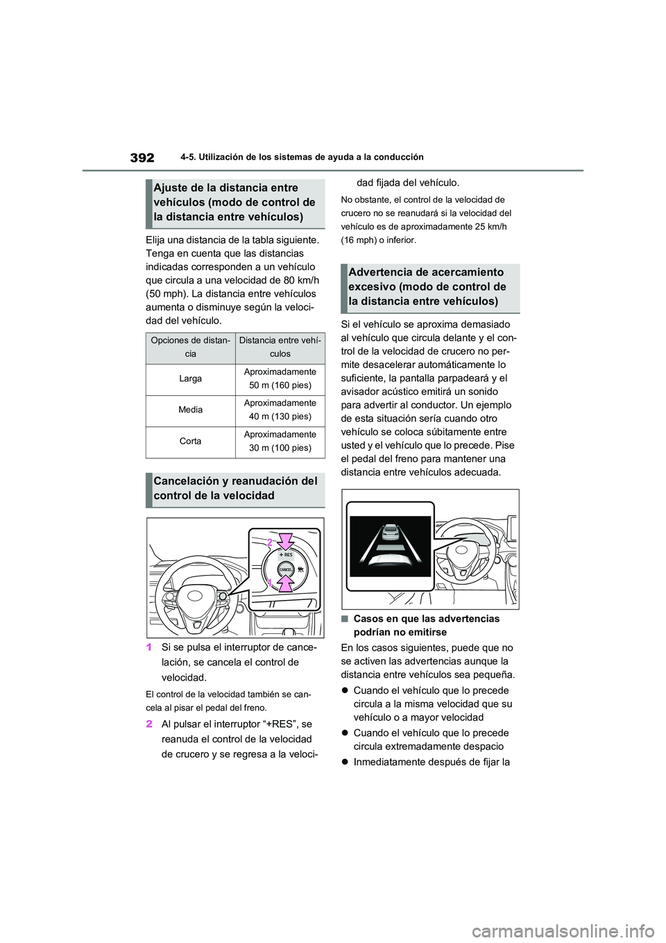 TOYOTA RAV4 2021 Manual del propietario (in Spanish) 3924-5. Utilización de los sistemas de ayuda a la conducción
Elija una distancia de la tabla siguiente.
Tenga en cuenta que las distancias
indicadas corresponden a un vehículo
que circula a una TOYOTA RAV4 2021 Manual del propietario (in Spanish) 3924-5. Utilización de los sistemas de ayuda a la conducción
Elija una distancia de la tabla siguiente.
Tenga en cuenta que las distancias
indicadas corresponden a un vehículo
que circula a una