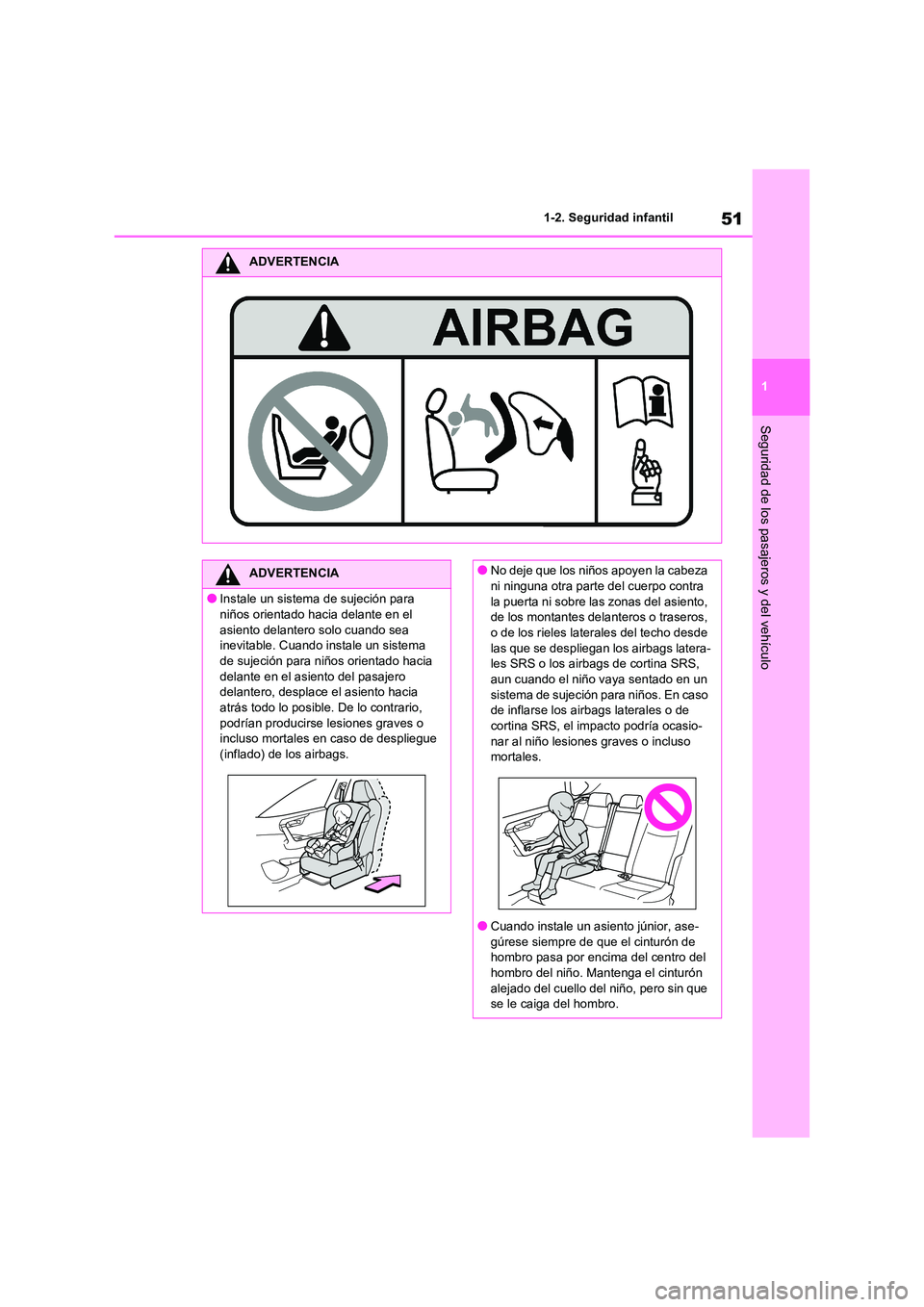 TOYOTA RAV4 2021 Manual del propietario (in Spanish) 51
1
1-2. Seguridad infantil
Seguridad de los pasajeros y del vehículo
ADVERTENCIA
ADVERTENCIA
●Instale un sistema de sujeción para
niños orientado hacia delante en el
asiento delantero solo TOYOTA RAV4 2021 Manual del propietario (in Spanish) 51
1
1-2. Seguridad infantil
Seguridad de los pasajeros y del vehículo
ADVERTENCIA
ADVERTENCIA
●Instale un sistema de sujeción para
niños orientado hacia delante en el
asiento delantero solo
