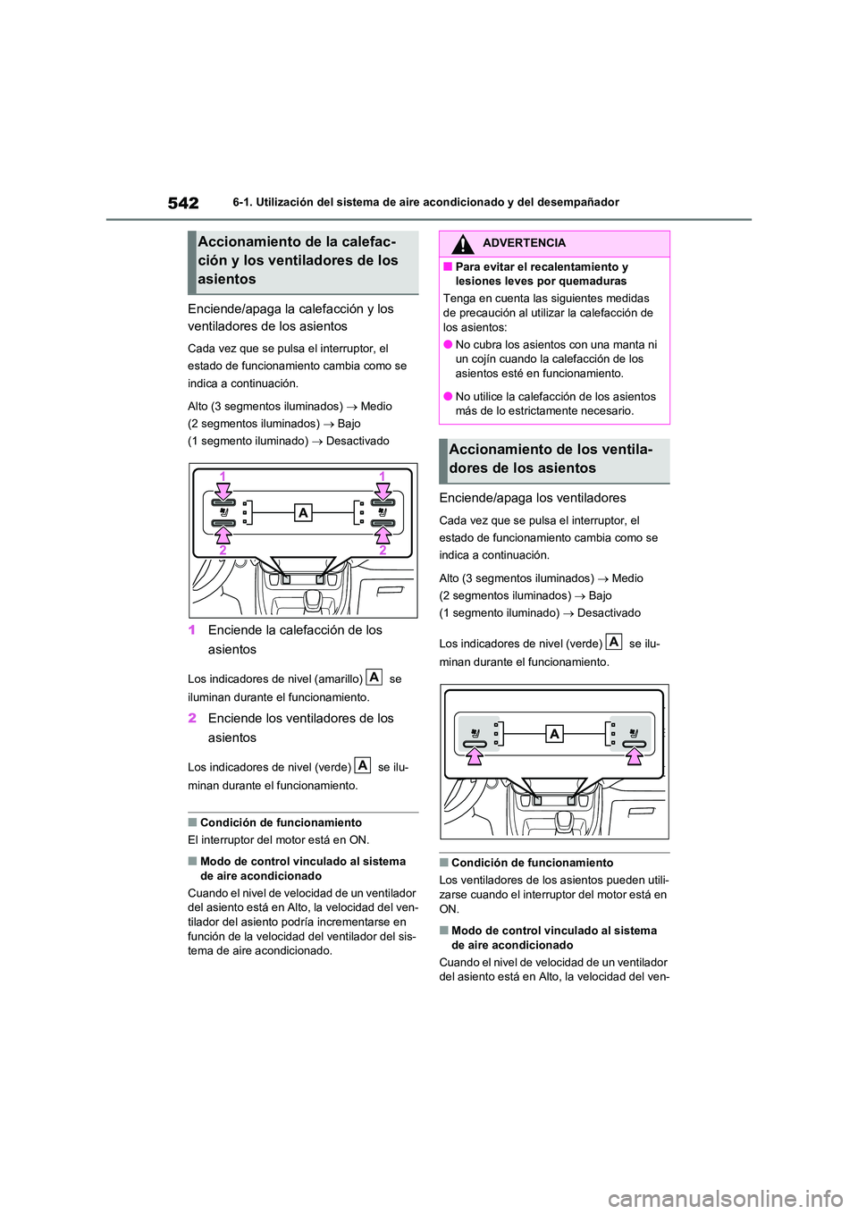TOYOTA RAV4 2021 Manual del propietario (in Spanish) 5426-1. Utilización del sistema de aire acondicionado y del desempañador
Enciende/apaga la calefacción y los
ventiladores de los asientos
Cada vez que se pulsa el interruptor, el
estado de func TOYOTA RAV4 2021 Manual del propietario (in Spanish) 5426-1. Utilización del sistema de aire acondicionado y del desempañador
Enciende/apaga la calefacción y los
ventiladores de los asientos
Cada vez que se pulsa el interruptor, el
estado de func