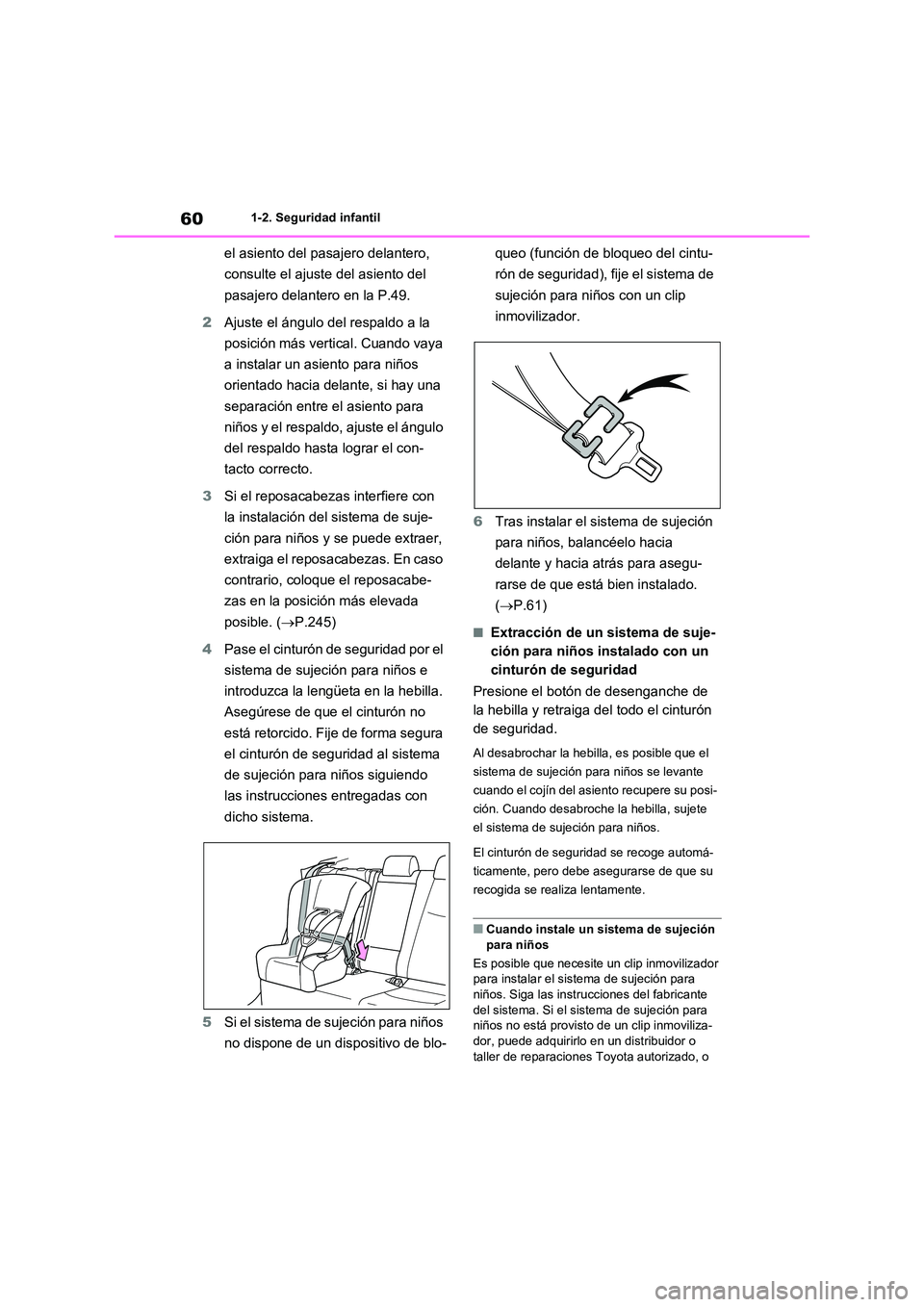TOYOTA RAV4 2021 Manual del propietario (in Spanish) 601-2. Seguridad infantil
el asiento del pasajero delantero,
consulte el ajuste del asiento del
pasajero delantero en la P.49.
2 Ajuste el ángulo del respaldo a la
posición más vertical. Cuan TOYOTA RAV4 2021 Manual del propietario (in Spanish) 601-2. Seguridad infantil
el asiento del pasajero delantero,
consulte el ajuste del asiento del
pasajero delantero en la P.49.
2 Ajuste el ángulo del respaldo a la
posición más vertical. Cuan