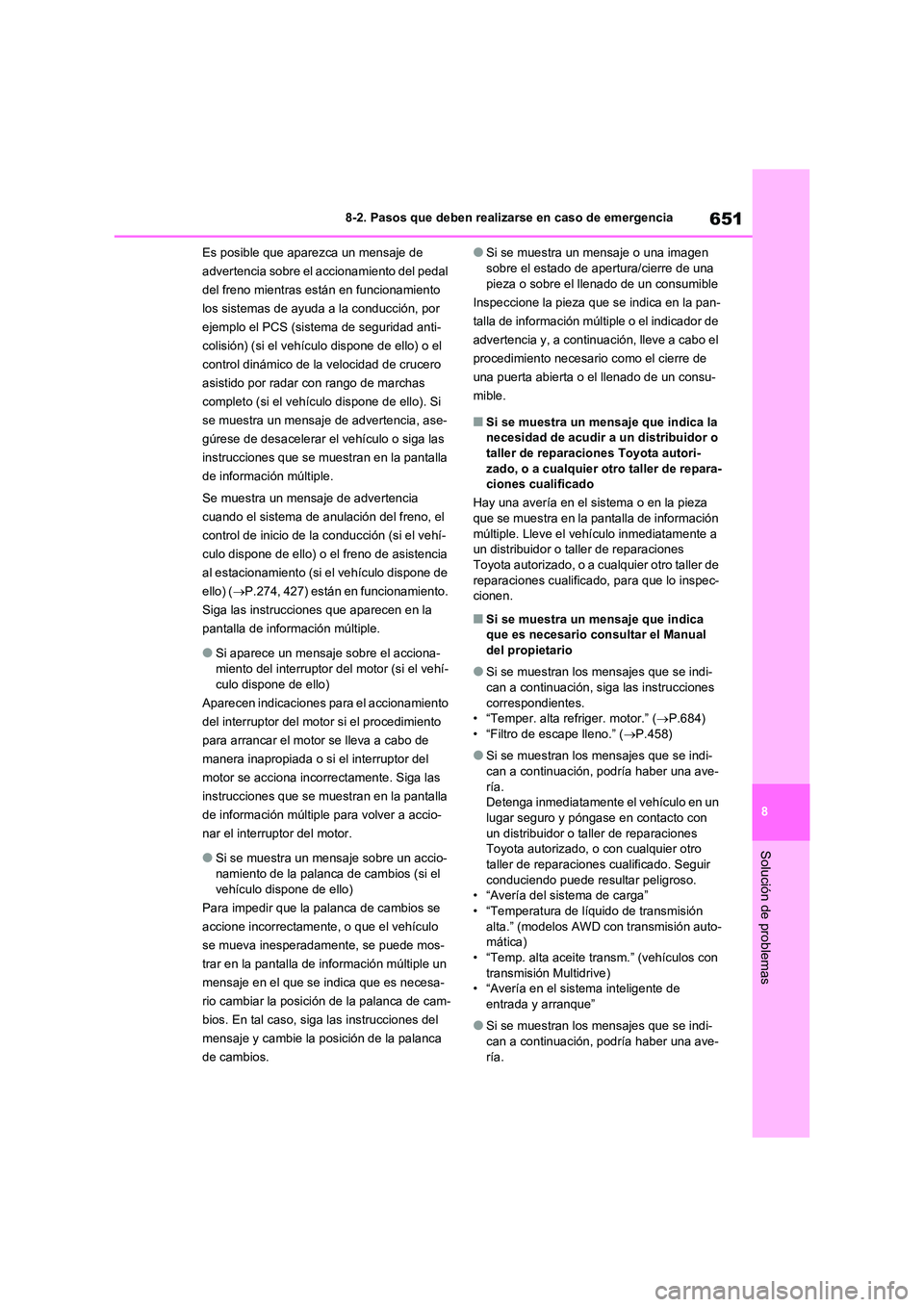 TOYOTA RAV4 2021 Manual del propietario (in Spanish) 651
8
8-2. Pasos que deben realizarse en caso de emergencia
Solución de problemas
Es posible que aparezca un mensaje de
advertencia sobre el accionamiento del pedal
del freno mientras están en f TOYOTA RAV4 2021 Manual del propietario (in Spanish) 651
8
8-2. Pasos que deben realizarse en caso de emergencia
Solución de problemas
Es posible que aparezca un mensaje de
advertencia sobre el accionamiento del pedal
del freno mientras están en f