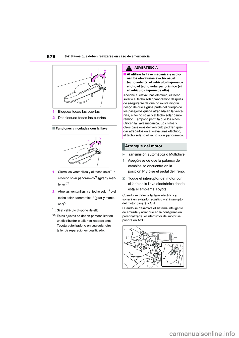 TOYOTA RAV4 2021 Manual del propietario (in Spanish) 6788-2. Pasos que deben realizarse en caso de emergencia
1Bloquea todas las puertas
2 Desbloquea todas las puertas
■Funciones vinculadas con la llave
1 Cierra las ventanillas y el techo solar*1 o TOYOTA RAV4 2021 Manual del propietario (in Spanish) 6788-2. Pasos que deben realizarse en caso de emergencia
1Bloquea todas las puertas
2 Desbloquea todas las puertas
■Funciones vinculadas con la llave
1 Cierra las ventanillas y el techo solar*1 o