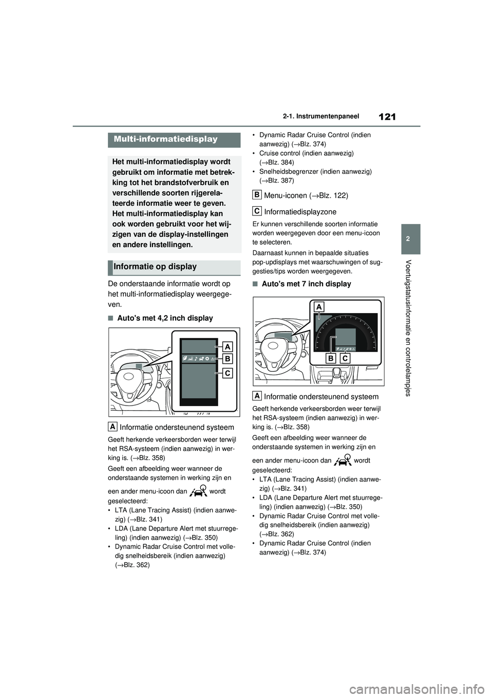 TOYOTA RAV4 2021  Instructieboekje (in Dutch) 121
2
2-1. Instrumentenpaneel
Voertuigstatusinformatie en controlelampjes
De onderstaande informatie wordt op 
het multi-informatiedisplay weergege-
ven.
■Autos met 4,2 inch display
Informatie onde