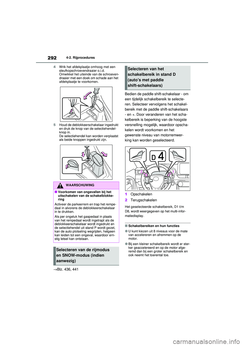 TOYOTA RAV4 2021  Instructieboekje (in Dutch) 2924-2. Rijprocedures
4 Wrik het afdekplaatje omhoog met een 
sleufkopschroevendraaier o.i.d.
Omwikkel het uiteinde van de schroeven-
draaier met een doek om schade aan het 
afdekplaatje te voorkomen.