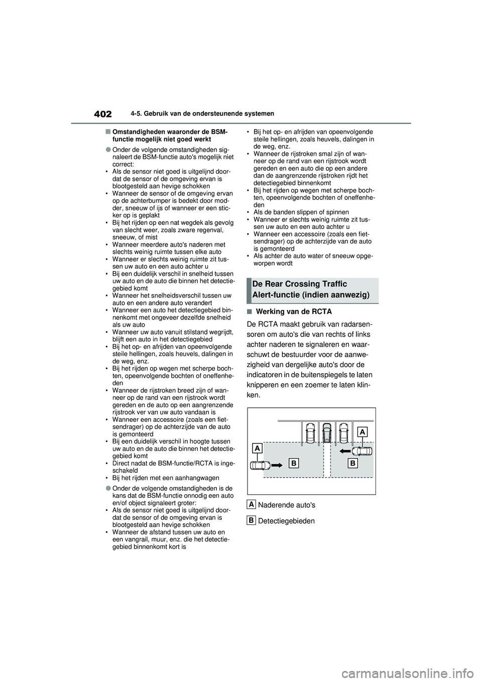 TOYOTA RAV4 2021 Instructieboekje (in Dutch) 4024-5. Gebruik van de ondersteunende systemen
■Omstandigheden waaronder de BSM-
functie mogelijk niet goed werkt
●Onder de volgende omstandigheden sig-
naleert de BSM-functie autos mogelijk niet TOYOTA RAV4 2021 Instructieboekje (in Dutch) 4024-5. Gebruik van de ondersteunende systemen
■Omstandigheden waaronder de BSM-
functie mogelijk niet goed werkt
●Onder de volgende omstandigheden sig-
naleert de BSM-functie autos mogelijk niet