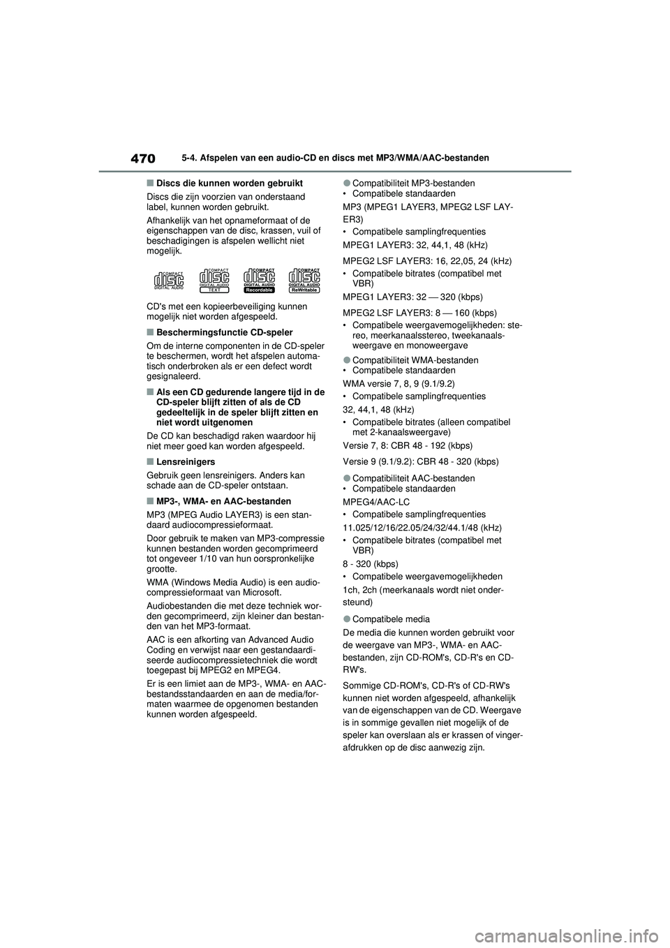 TOYOTA RAV4 2021  Instructieboekje (in Dutch) 4705-4. Afspelen van een audio-CD en discs met MP3/WMA/AAC-bestanden
■Discs die kunnen worden gebruikt
Discs die zijn voorzien van onderstaand 
label, kunnen worden gebruikt.
Afhankelijk van het opn