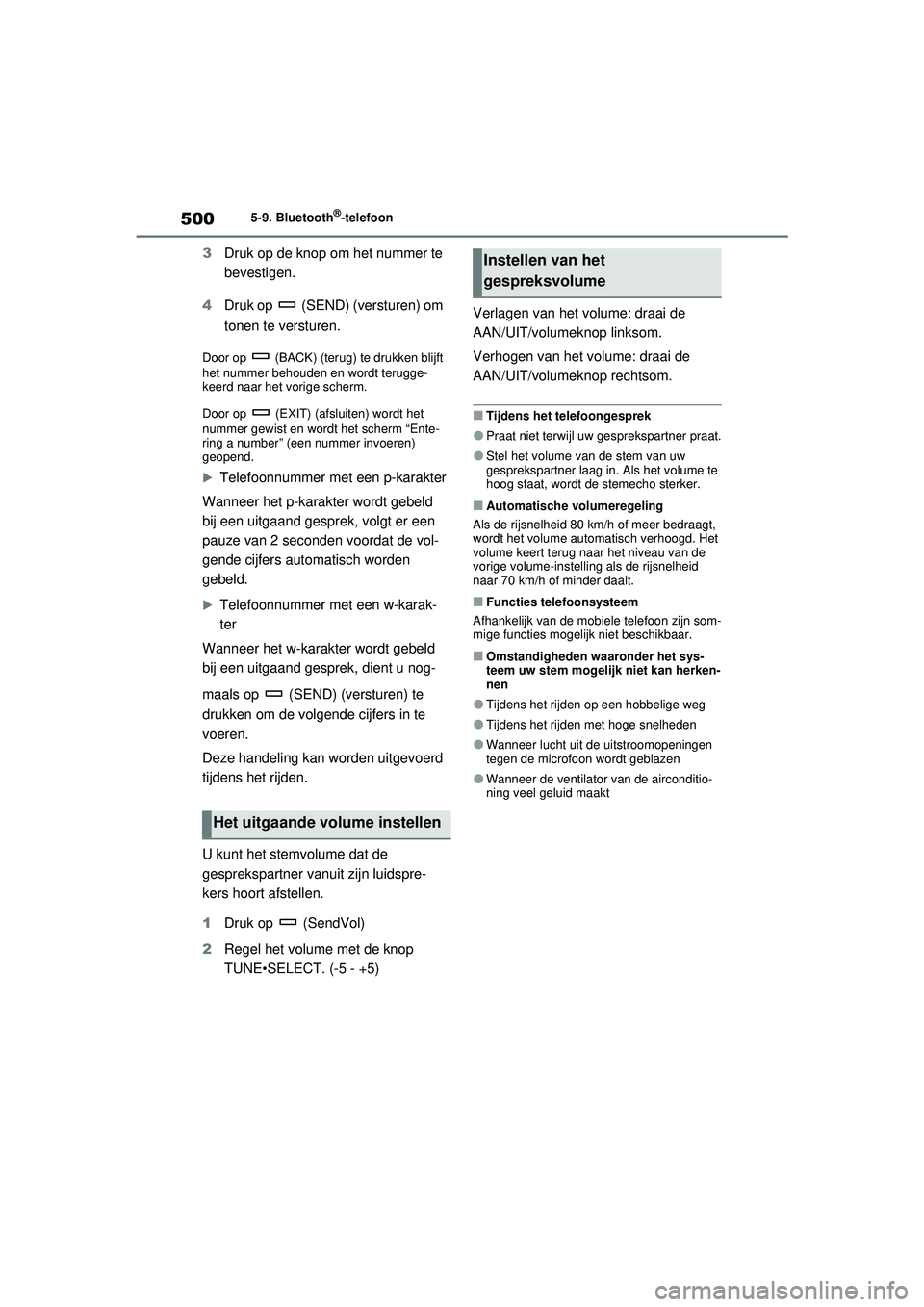 TOYOTA RAV4 2021  Instructieboekje (in Dutch) 5005-9. Bluetooth®-telefoon
3Druk op de knop om het nummer te 
bevestigen.
4 Druk op   (SEND) (versturen) om 
tonen te versturen.
Door op   (BACK) (terug) te drukken blijft 
het nummer behouden en wo