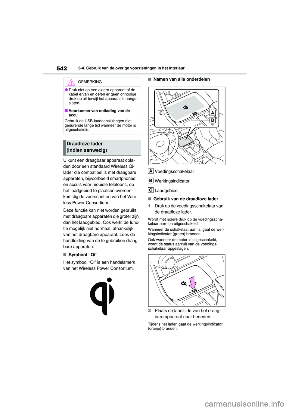 TOYOTA RAV4 2021  Instructieboekje (in Dutch) 5426-4. Gebruik van de overige voorzieningen in het interieur
U kunt een draagbaar apparaat opla-
den door een standaard Wireless Qi-
lader die compatibel is met draagbare 
apparaten, bijvoorbeeld sma