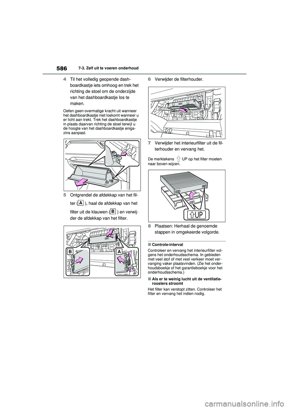 TOYOTA RAV4 2021  Instructieboekje (in Dutch) 5867-3. Zelf uit te voeren onderhoud
4Til het volledig geopende dash-
boardkastje iets omhoog en trek het 
richting de stoel om de onderzijde 
van het dashboardkastje los te 
maken.
Oefen geen overmat