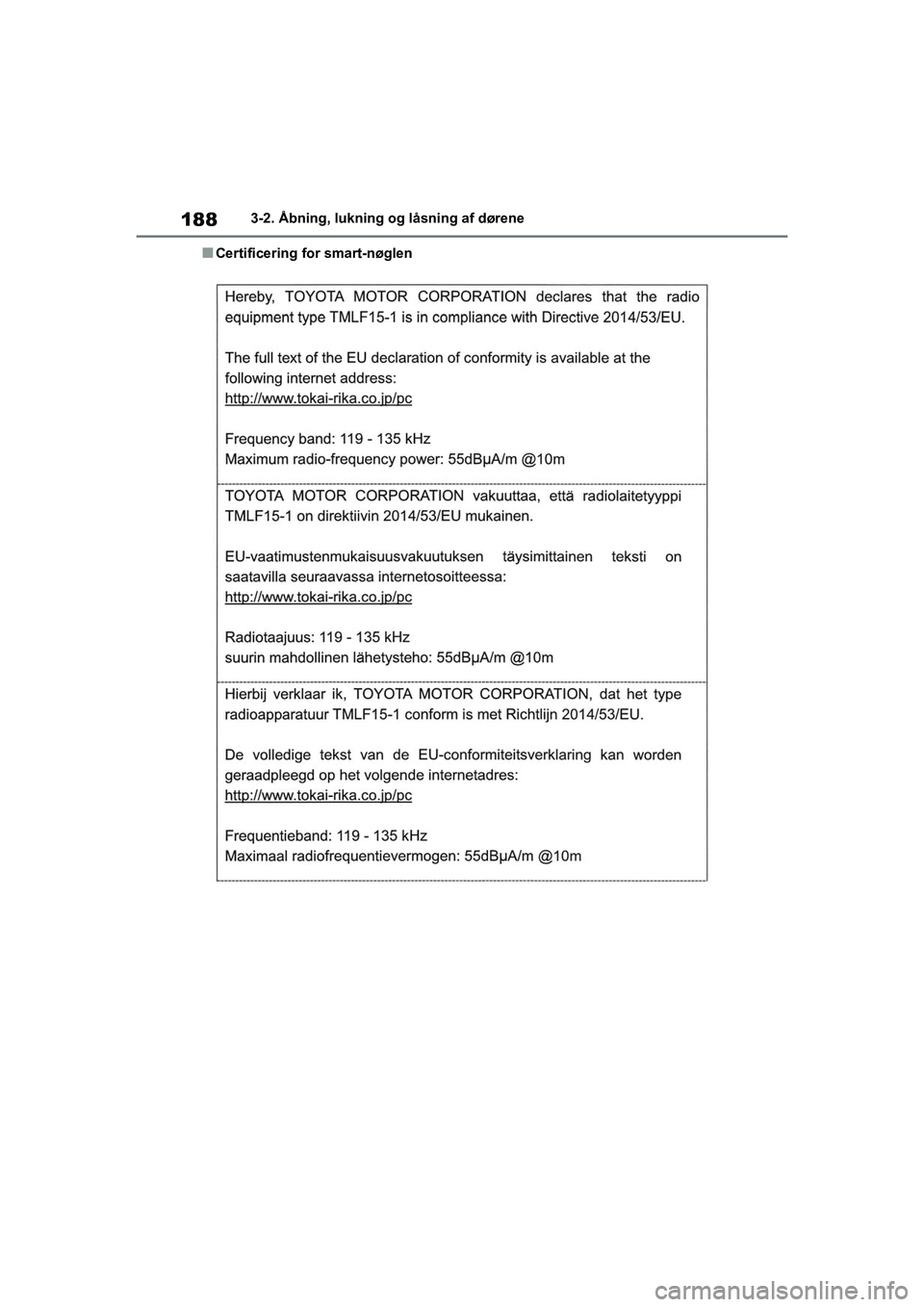TOYOTA RAV4 2020  Brugsanvisning (in Danish) 1883-2. Åbning, lukning og låsning af dørene
nCertificering for smart-nøglen
OM42D20DK.book  Page 188  Friday, November 27, 2020  1:56 PM 