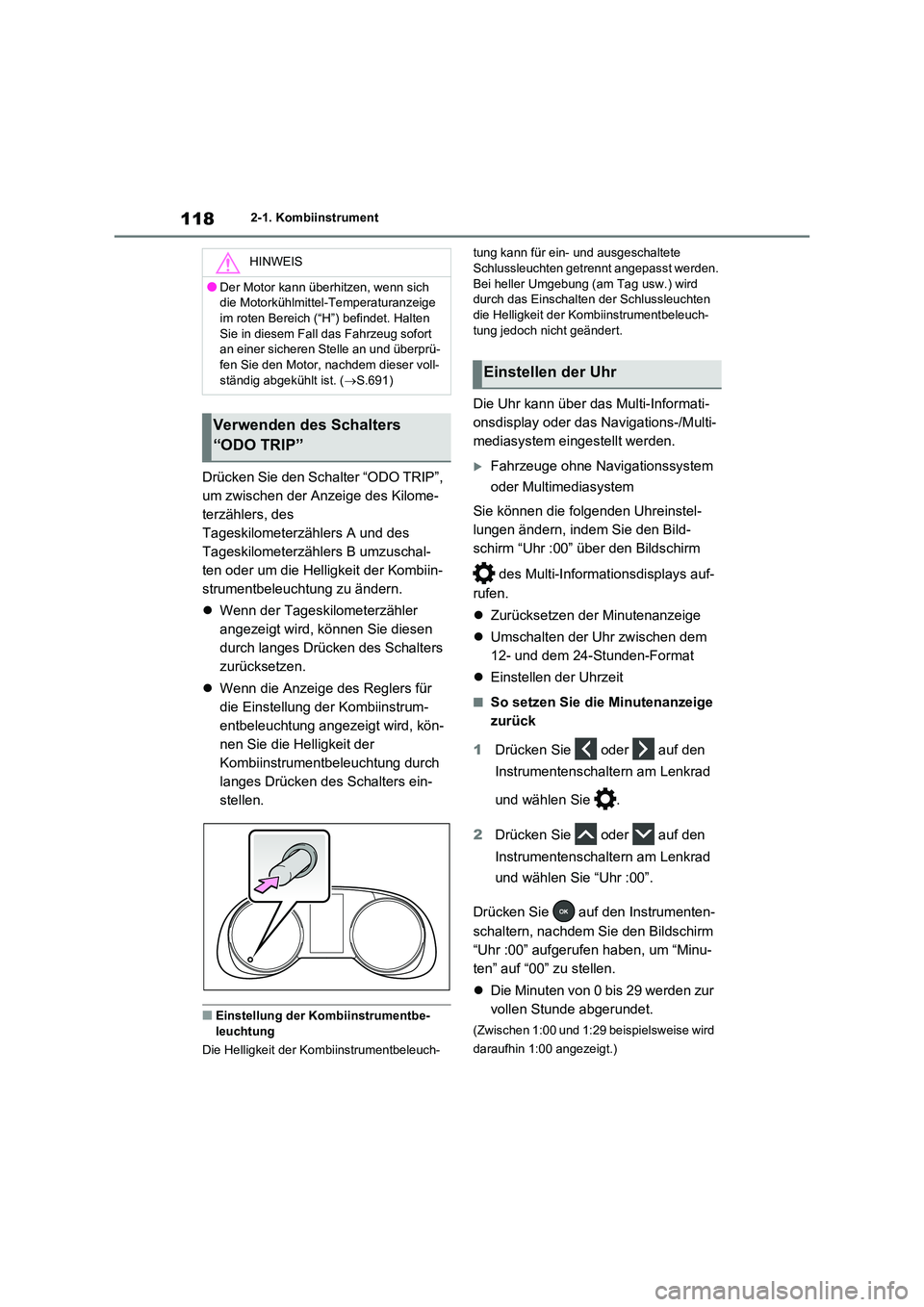 TOYOTA RAV4 2020  Betriebsanleitungen (in German) 1182-1. Kombiinstrument
Drücken Sie den Schalter “ODO TRIP”,  
um zwischen der Anzeige des Kilome-
terzählers, des 
Tageskilometerzählers A und des 
Tageskilometerzählers B umzuschal-
ten oder