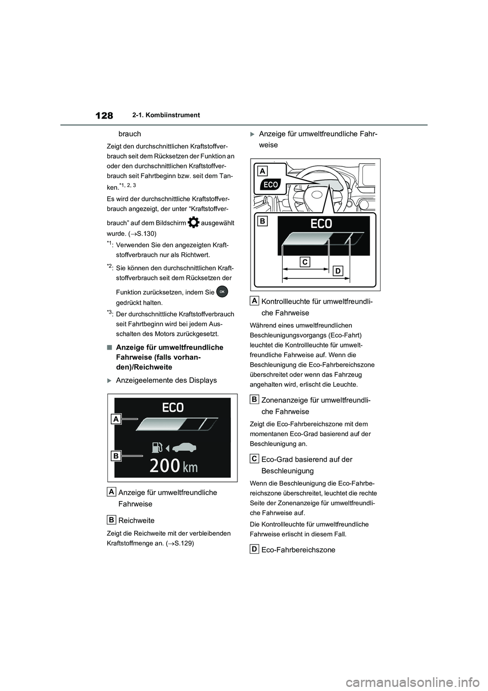 TOYOTA RAV4 2020  Betriebsanleitungen (in German) 1282-1. Kombiinstrument
brauch
Zeigt den durchschnittlichen Kraftstoffver-
brauch seit dem Rücksetzen der Funktion an 
oder den durchschnittlichen Kraftstoffver-
brauch seit Fahrtbeginn bzw. seit dem