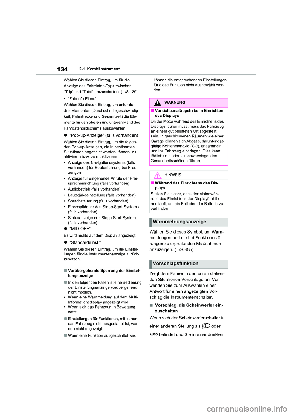 TOYOTA RAV4 2020  Betriebsanleitungen (in German) 1342-1. Kombiinstrument 
Wählen Sie diesen Eintrag, um für die  
Anzeige des Fahrdaten-Typs zwischen 
“Trip” und “Total” umzuschalten. ( S.129). 
• “Fahrinfo-Elem.” 
Wählen Sie die