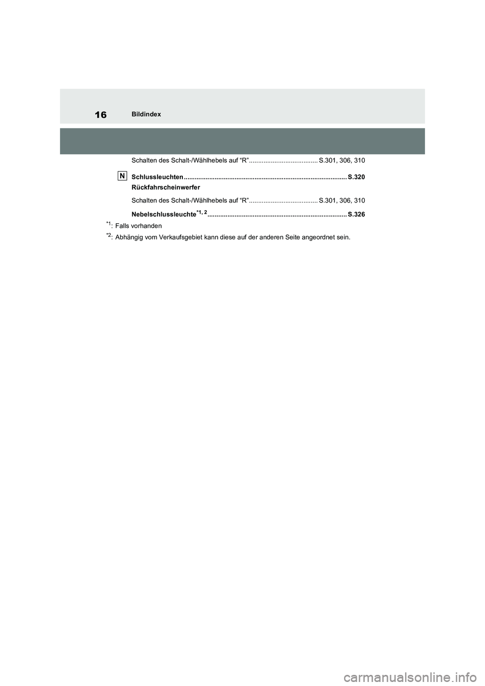 TOYOTA RAV4 2020  Betriebsanleitungen (in German) 16Bildindex
Schalten des Schalt-/Wählhebels auf “R”...................................... S.301, 306, 310
Schlussleuchten .........................................................................
