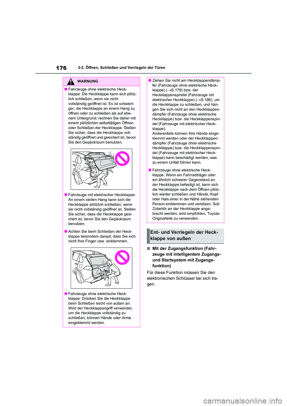 TOYOTA RAV4 2020  Betriebsanleitungen (in German) 1763-2. Öffnen, Schließen und Verriegeln der Türen
■Mit der Zugangsfunktion (Fahr- 
zeuge mit intelligentem Zugangs- 
und Startsystem mit Zugangs-
funktion) 
Für diese Funktion müssen Sie den  