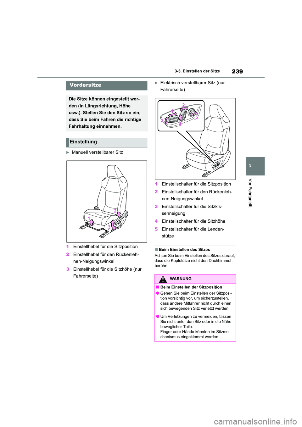 TOYOTA RAV4 2020  Betriebsanleitungen (in German) 239
3 
3-3. Einstellen der Sitze
Vor Fahrtantritt
3-3.Einstellen der Sitze
Manuell verstellbarer Sitz 
1 Einstellhebel für die Sitzposition 
2 Einstellhebel für den Rückenleh- 
nen-Neigungswinke