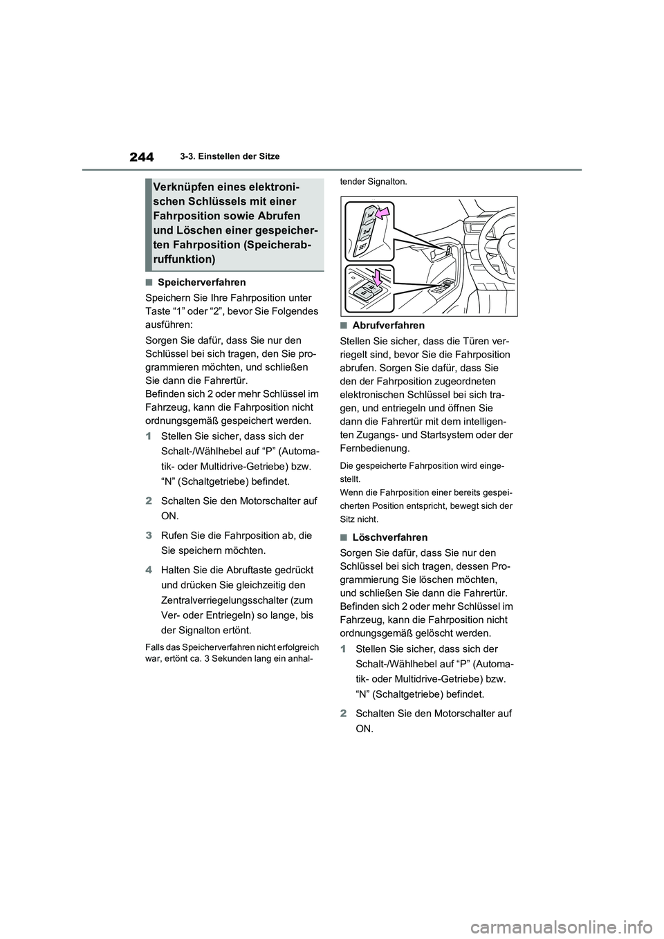 TOYOTA RAV4 2020  Betriebsanleitungen (in German) 2443-3. Einstellen der Sitze
■Speicherverfahren 
Speichern Sie Ihre Fahrposition unter  
Taste “1” oder “2”, bevor Sie Folgendes 
ausführen: 
Sorgen Sie dafür, dass Sie nur den  
Schlüsse