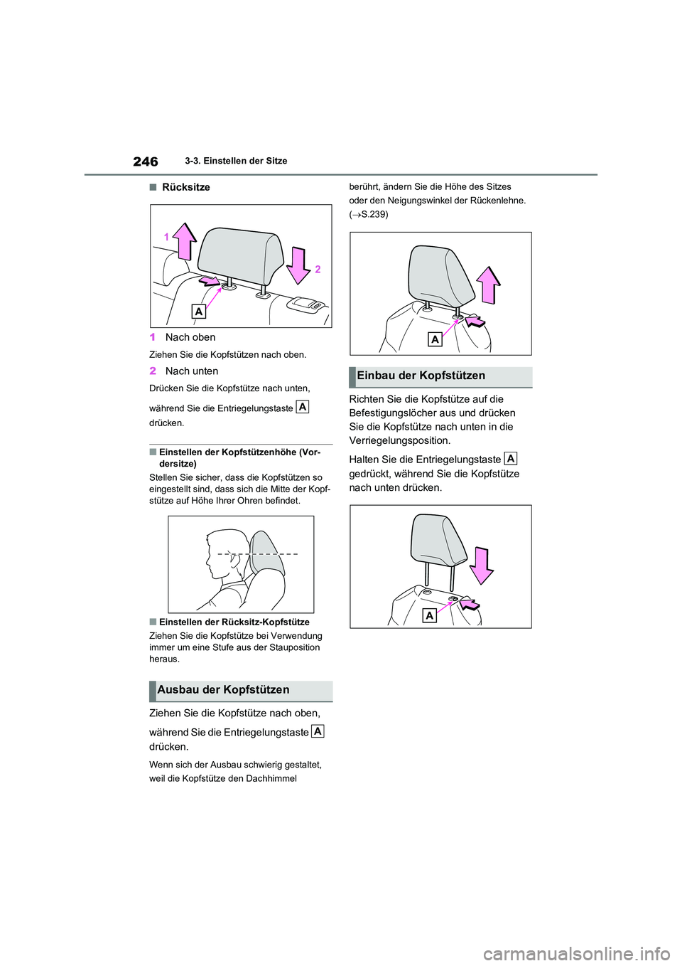 TOYOTA RAV4 2020  Betriebsanleitungen (in German) 2463-3. Einstellen der Sitze
■Rücksitze 
1 Nach oben
Ziehen Sie die Kopfstützen nach oben.
2Nach unten
Drücken Sie die Kopfstütze nach unten,  
während Sie die Entriegelungstaste    
drücken.
