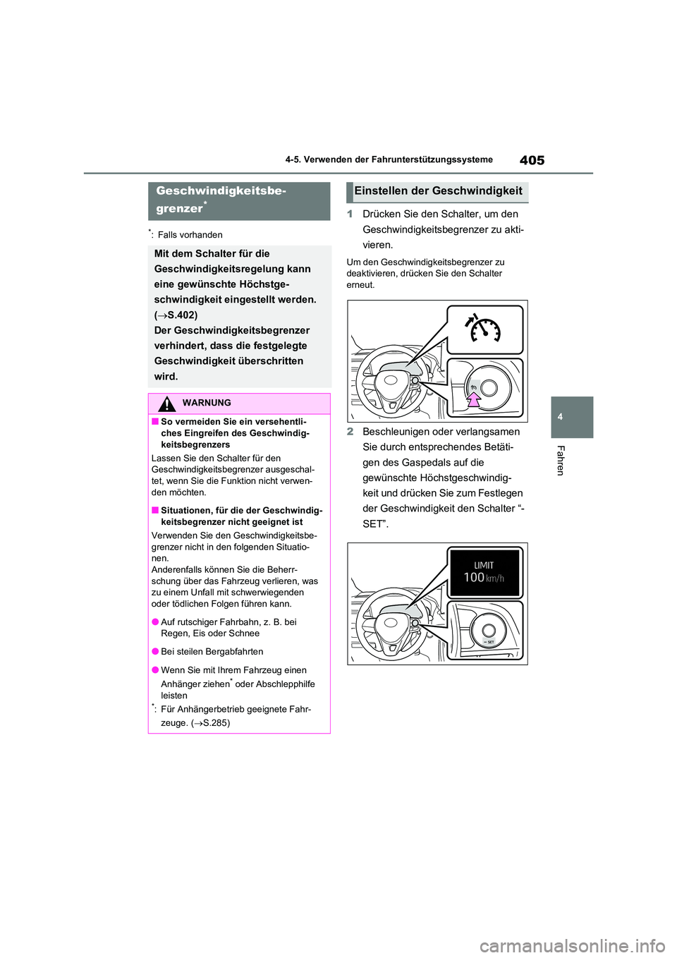 TOYOTA RAV4 2020  Betriebsanleitungen (in German) 405
4 
4-5. Verwenden der Fahrunterstützungssysteme
Fahren
*: Falls vorhanden
1 Drücken Sie den Schalter, um den  
Geschwindigkeitsbegrenzer zu akti-
vieren.
Um den Geschwindigkeitsbegrenzer zu  dea