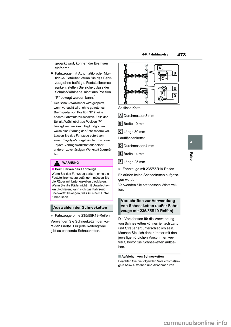 TOYOTA RAV4 2020 Betriebsanleitungen (in German) 473
4
4-6. Fahrhinweise
Fahren
geparkt wird, können die Bremsen
einfrieren.
Fahrzeuge mit Automatik- oder Mul-
tidrive-Getriebe: Wenn Sie das Fahr-
zeug ohne betätigte Feststellbremse
park TOYOTA RAV4 2020 Betriebsanleitungen (in German) 473
4
4-6. Fahrhinweise
Fahren
geparkt wird, können die Bremsen
einfrieren.
Fahrzeuge mit Automatik- oder Mul-
tidrive-Getriebe: Wenn Sie das Fahr-
zeug ohne betätigte Feststellbremse
park