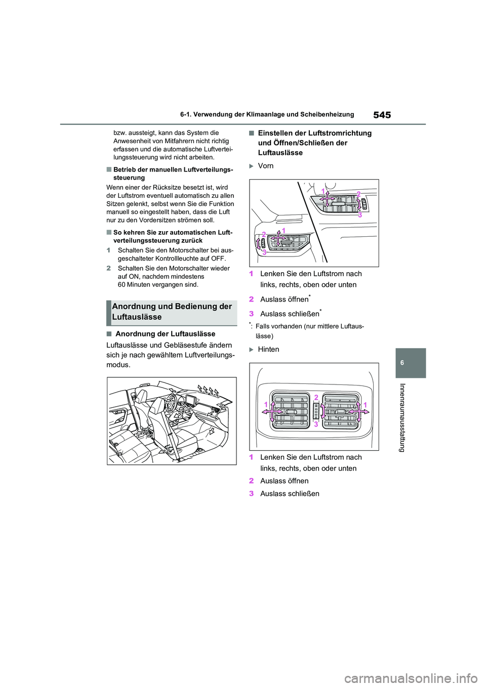 TOYOTA RAV4 2020  Betriebsanleitungen (in German) 545
6 
6-1. Verwendung der Klimaanlage und Scheibenheizung
Innenraumausstattung
bzw. aussteigt, kann das System die  Anwesenheit von Mitfahrern nicht richtig  
erfassen und die automatische Luftvertei
