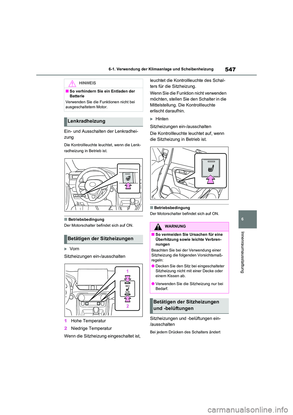 TOYOTA RAV4 2020  Betriebsanleitungen (in German) 547
6 
6-1. Verwendung der Klimaanlage und Scheibenheizung
Innenraumausstattung
Ein- und Ausschalten der Lenkradhei- 
zung
Die Kontrollleuchte leuchtet, wenn die Lenk- 
radheizung in Betrieb ist.
■B
