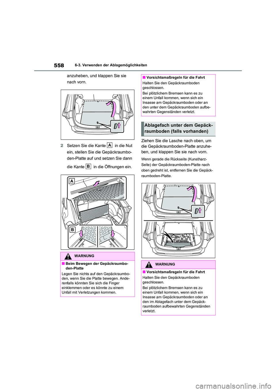 TOYOTA RAV4 2020  Betriebsanleitungen (in German) 5586-3. Verwenden der Ablagemöglichkeiten
anzuheben, und klappen Sie sie  
nach vorn. 
2 Setzen Sie die Kante   in die Nut  
ein, stellen Sie die Gepäckraumbo- 
den-Platte auf und setzen Sie dann  
