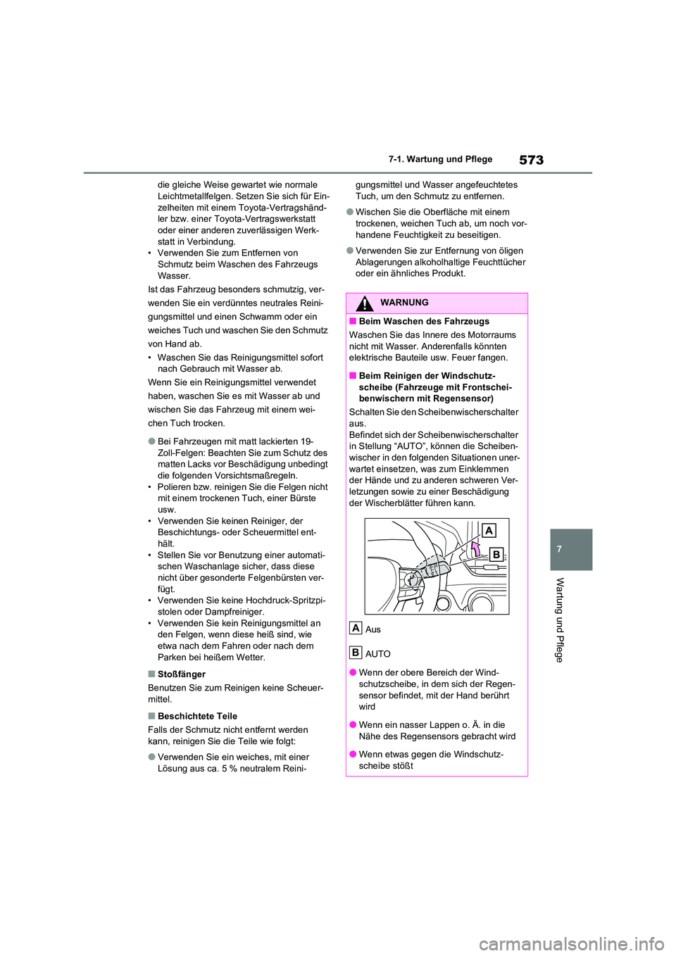 TOYOTA RAV4 2020  Betriebsanleitungen (in German) 573
7 
7-1. Wartung und Pflege
Wartung und Pflege
die gleiche Weise gewartet wie normale  Leichtmetallfelgen. Setzen Sie sich für Ein- 
zelheiten mit einem Toyota-Vertragshänd-
ler bzw. einer Toyota