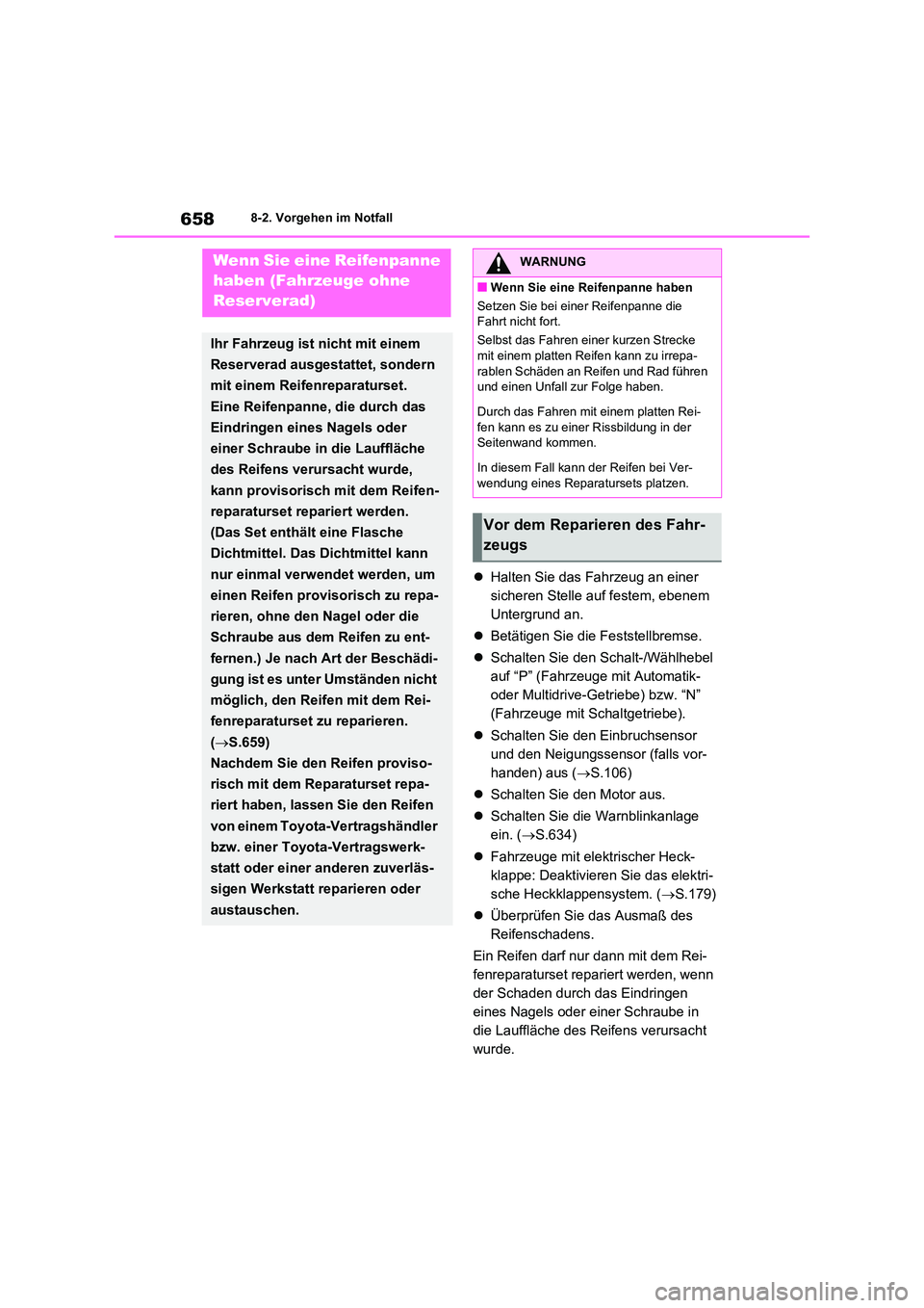 TOYOTA RAV4 2020  Betriebsanleitungen (in German) 6588-2. Vorgehen im Notfall
Halten Sie das Fahrzeug an einer  
sicheren Stelle auf festem, ebenem 
Untergrund an. 
 Betätigen Sie die Feststellbremse. 
 Schalten Sie den Schalt-/Wählhebel  
