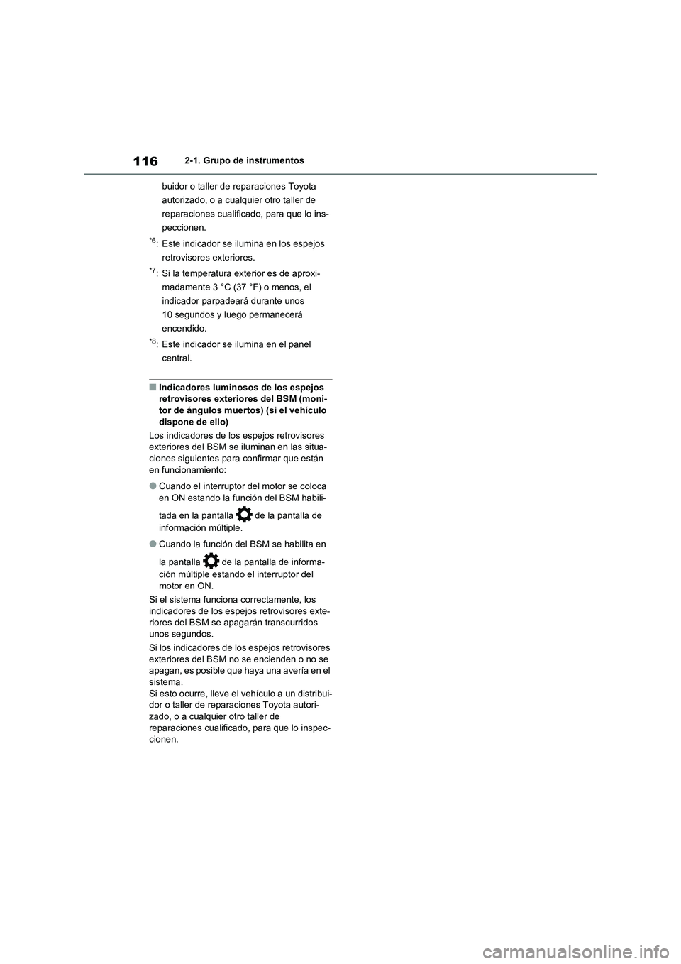 TOYOTA RAV4 2020 Manual del propietario (in Spanish) 1162-1. Grupo de instrumentos
buidor o taller de reparaciones Toyota
autorizado, o a cualquier otro taller de
reparaciones cualificado, para que lo ins-
peccionen.
*6: Este indicador se ilumina en l TOYOTA RAV4 2020 Manual del propietario (in Spanish) 1162-1. Grupo de instrumentos
buidor o taller de reparaciones Toyota
autorizado, o a cualquier otro taller de
reparaciones cualificado, para que lo ins-
peccionen.
*6: Este indicador se ilumina en l