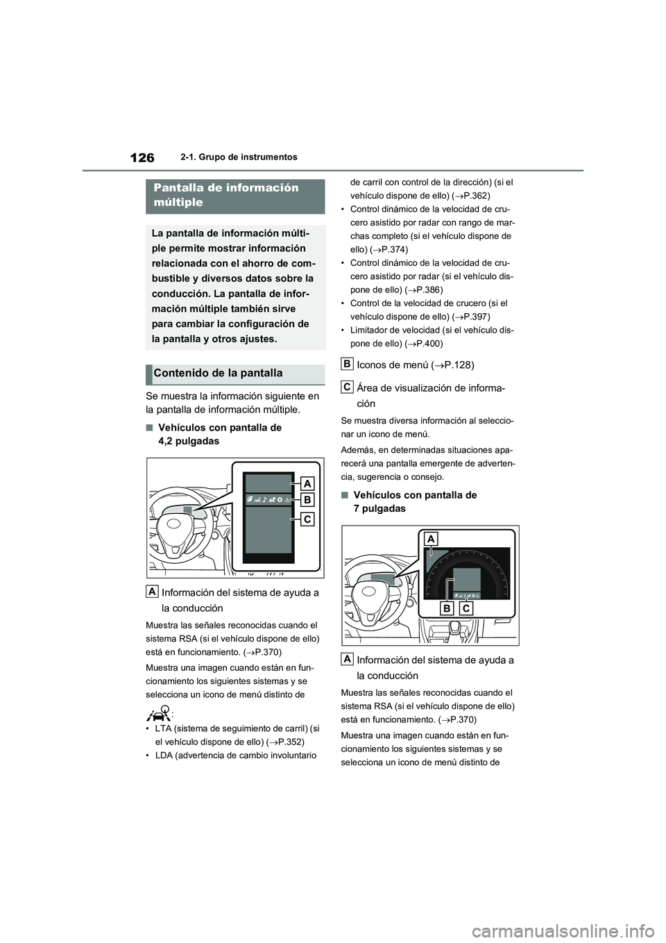 TOYOTA RAV4 2020 Manual del propietario (in Spanish) 1262-1. Grupo de instrumentos
Se muestra la información siguiente en
la pantalla de información múltiple.
■Vehículos con pantalla de
4,2 pulgadas
Información del sistema de ayuda a
la con TOYOTA RAV4 2020 Manual del propietario (in Spanish) 1262-1. Grupo de instrumentos
Se muestra la información siguiente en
la pantalla de información múltiple.
■Vehículos con pantalla de
4,2 pulgadas
Información del sistema de ayuda a
la con