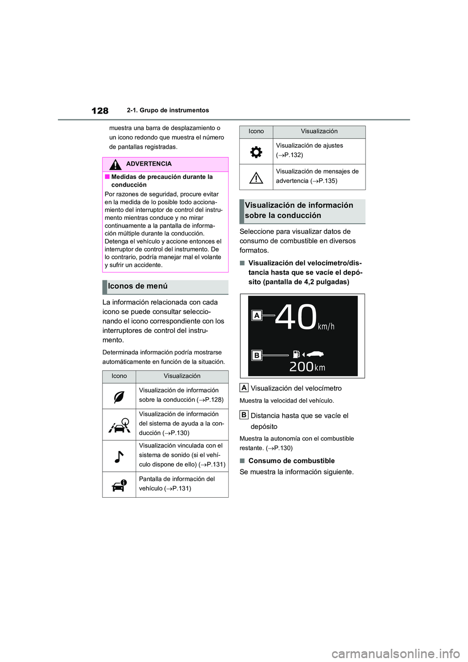 TOYOTA RAV4 2020 Manual del propietario (in Spanish) 1282-1. Grupo de instrumentos
muestra una barra de desplazamiento o
un icono redondo que muestra el número
de pantallas registradas.
La información relacionada con cada
icono se puede consulta TOYOTA RAV4 2020 Manual del propietario (in Spanish) 1282-1. Grupo de instrumentos
muestra una barra de desplazamiento o
un icono redondo que muestra el número
de pantallas registradas.
La información relacionada con cada
icono se puede consulta