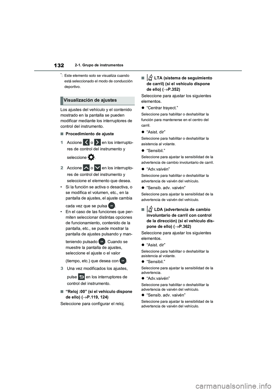 TOYOTA RAV4 2020 Manual del propietario (in Spanish) 1322-1. Grupo de instrumentos
*: Este elemento solo se visualiza cuando
está seleccionado el modo de conducción
deportivo.
Los ajustes del vehículo y el contenido
mostrado en la pantalla se pued TOYOTA RAV4 2020 Manual del propietario (in Spanish) 1322-1. Grupo de instrumentos
*: Este elemento solo se visualiza cuando
está seleccionado el modo de conducción
deportivo.
Los ajustes del vehículo y el contenido
mostrado en la pantalla se pued