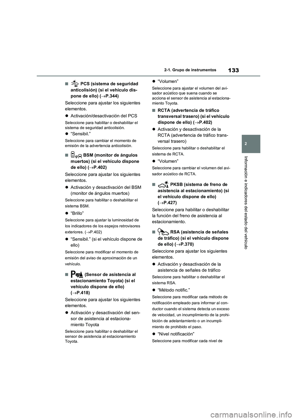 TOYOTA RAV4 2020 Manual del propietario (in Spanish) 133
2 2-1. Grupo de instrumentos
Información e indicadores del estado del vehículo
■ PCS (sistema de seguridad
anticolisión) (si el vehículo dis-
pone de ello) (P.344)
Seleccione para ajusta TOYOTA RAV4 2020 Manual del propietario (in Spanish) 133
2 2-1. Grupo de instrumentos
Información e indicadores del estado del vehículo
■ PCS (sistema de seguridad
anticolisión) (si el vehículo dis-
pone de ello) (P.344)
Seleccione para ajusta