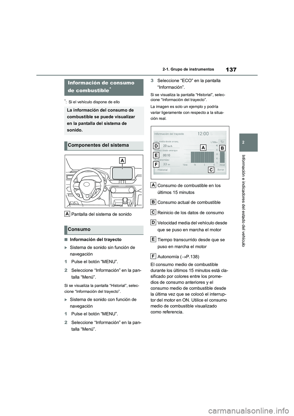 TOYOTA RAV4 2020 Manual del propietario (in Spanish) 137
2 2-1. Grupo de instrumentos
Información e indicadores del estado del vehículo
*: Si el vehículo dispone de ello
Pantalla del sistema de sonido
■Información del trayecto
Sistema de sonido TOYOTA RAV4 2020 Manual del propietario (in Spanish) 137
2 2-1. Grupo de instrumentos
Información e indicadores del estado del vehículo
*: Si el vehículo dispone de ello
Pantalla del sistema de sonido
■Información del trayecto
Sistema de sonido
