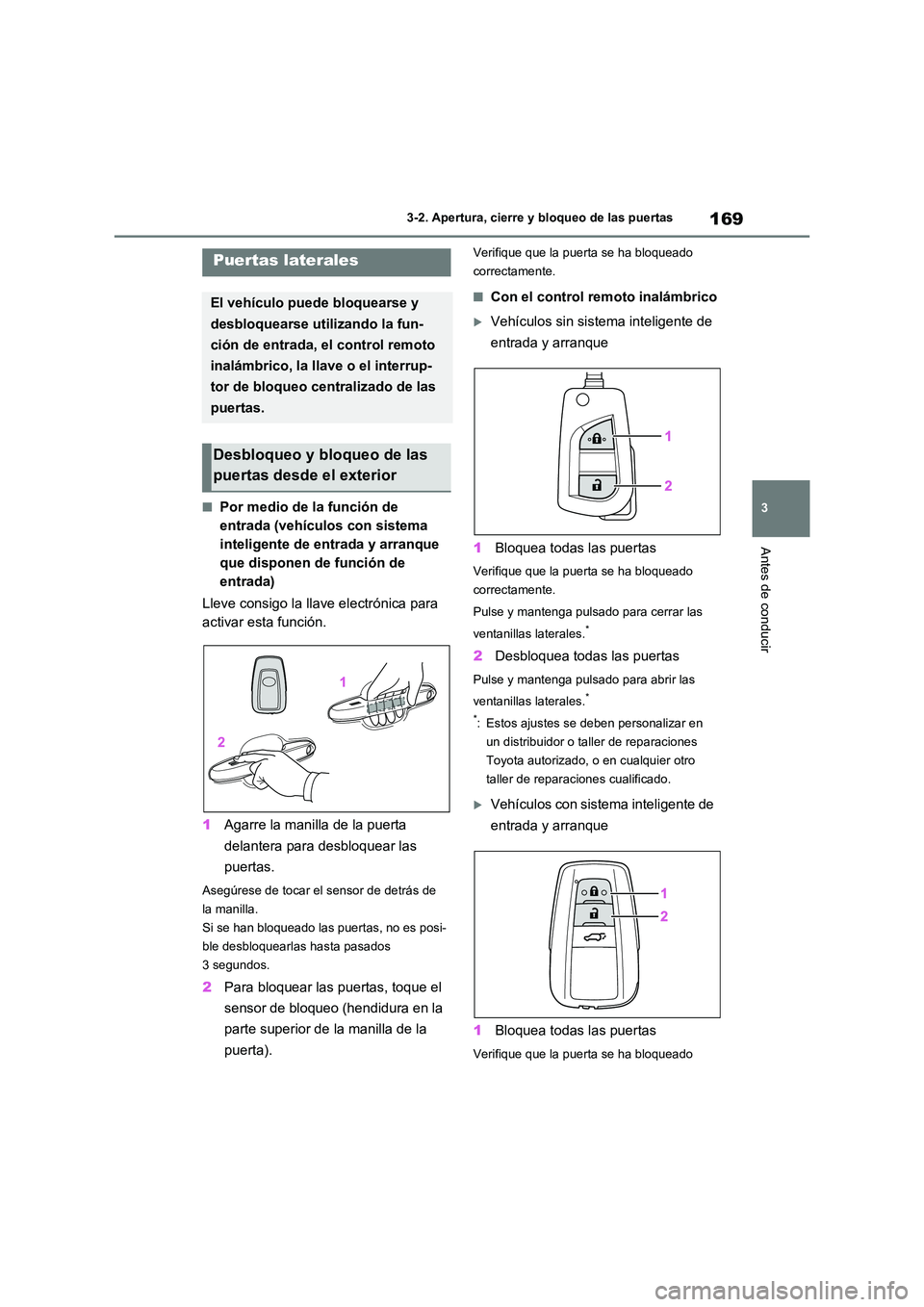 TOYOTA RAV4 2020 Manual del propietario (in Spanish) 169
3
3-2. Apertura, cierre y bloqueo de las puertas
Antes de conducir
3-2.Apertura, cierre y bloqueo de las puertas
■Por medio de la función de
entrada (vehículos con sistema
inteligente de e TOYOTA RAV4 2020 Manual del propietario (in Spanish) 169
3
3-2. Apertura, cierre y bloqueo de las puertas
Antes de conducir
3-2.Apertura, cierre y bloqueo de las puertas
■Por medio de la función de
entrada (vehículos con sistema
inteligente de e